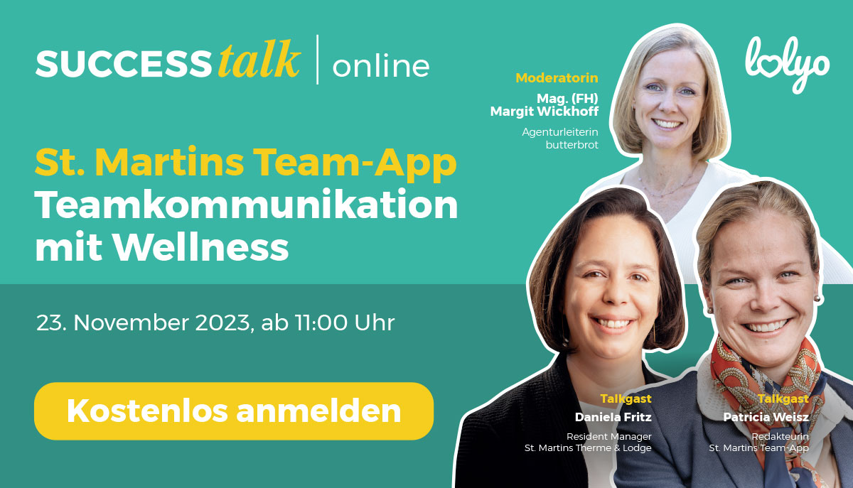 LOLYO SUCCESS talk online - St. Martins Team Mitarbeiter-App - Teamkommunikation mit Wellness - Talkgaeste: Patricia Weisz - Daniela Fritz - Moderatorin: Margit Wickhoff - 23.11.2023 ab 11:00 Uhr