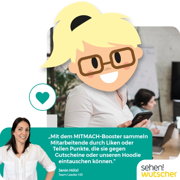„Mit dem MITMACH-Booster sammeln Mitarbeitende durch Liken oder Teilen Punkte, die sie gegen Gutscheine oder unseren Hoodie eintauschen können.“ Janin Hölzl, Team Leader HR, 